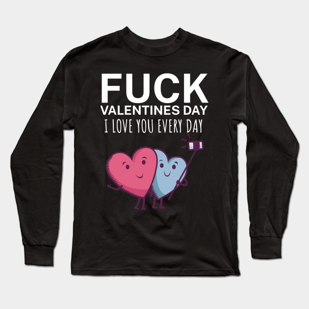 Fuck valentines day i love you every day Long Sleeve T-Shirt by maxcode